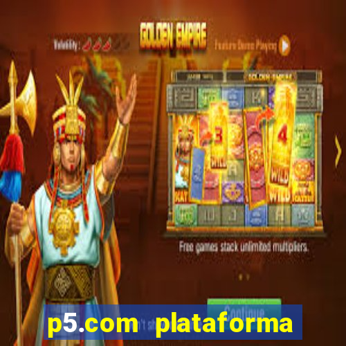 p5.com plataforma de jogos